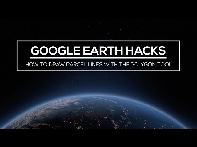 Google Earth Hacks: How to Draw Parcel Lines with the Polygon Tool