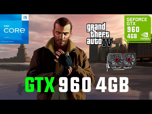 Grand Theft Auto IV GTX 960 4GB (All Settings Tested 1080p)