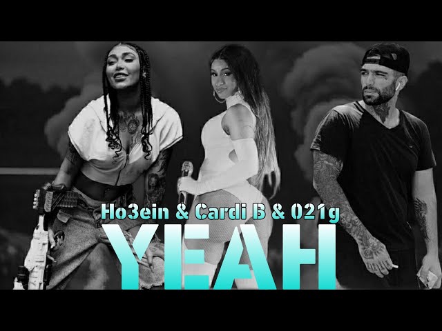 • Ho3ein & Cardi B & 021g - YEAH | REMIX