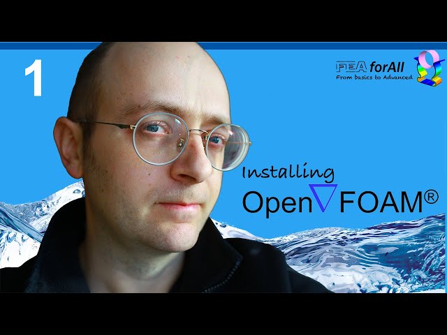 [Tutorial 1] How to Install OpenFoam on Linux and Windows
