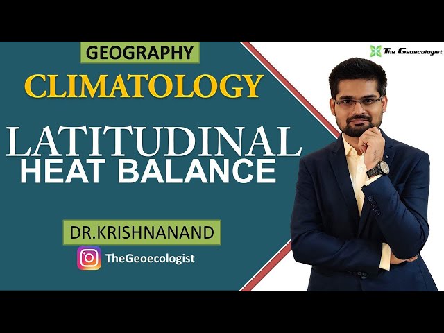 Latitudinal Heat Balance | Climatology | Dr. Krishnanand
