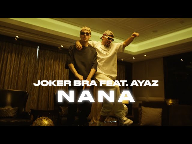 Joker Bra feat. Ayaz - NANA (Official Video)
