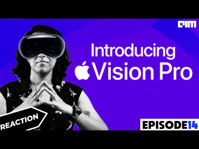 Reaction Video - Apple Vision Pro | Episode 14 | AIM