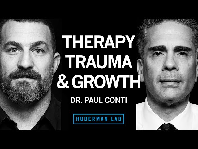 Dr. Paul Conti: Therapy, Treating Trauma & Other Life Challenges | Huberman Lab Podcast #75