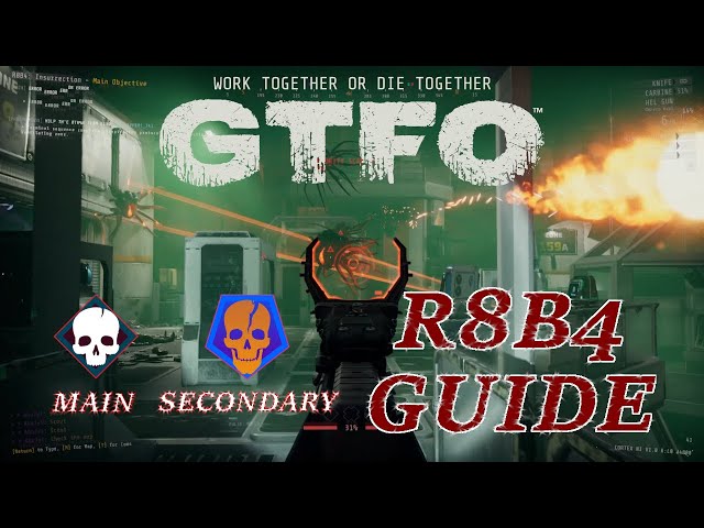 You're Making Us Do WHAT Now?!?! - GTFO R8B4 Guide