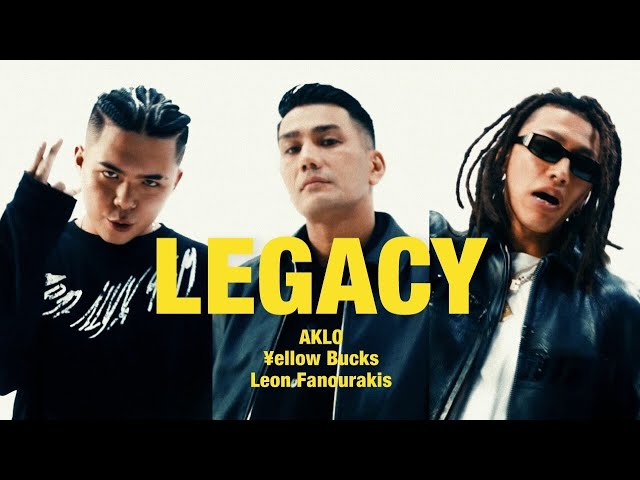LEGACY - AKLO, ¥ellow Bucks, Leon Fanourakis & DJ HAZIME【OFFICIAL MUSIC VIDEO】