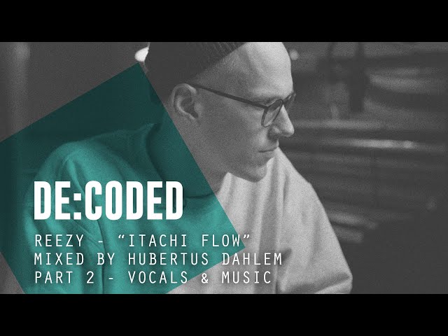 Vocals De:Coded –  Reezy - "Itachi Flow" (Mixed by Hubertus Dahlem) I The Producer Network
