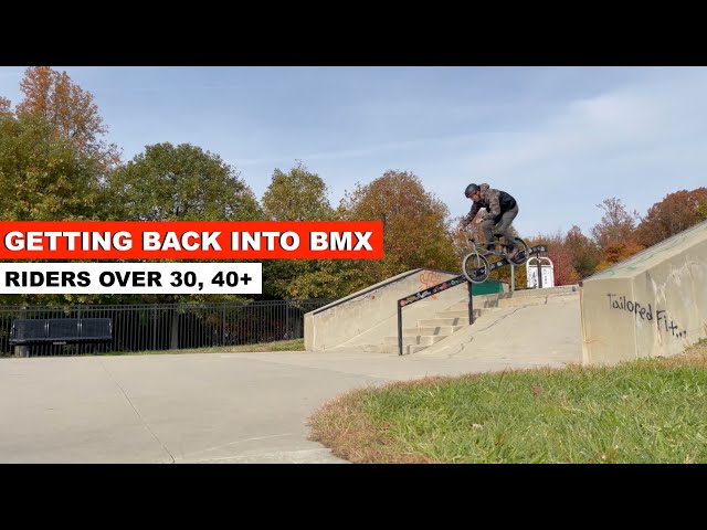 ** GETTING BACK INTO BMX WHEN YOU'RE OVER 30 ** ( Old school, Mid School & New School )