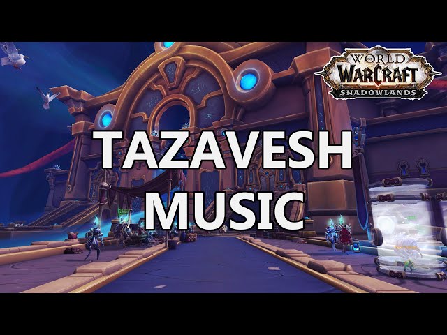 Tazavesh Music - World of Warcraft Shadowlands