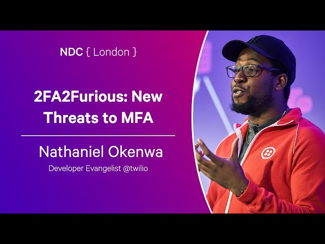 2FA2Furious: New Threats to MFA - Nathaniel Okenwa - NDC London 2024