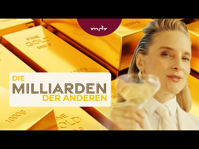 Die Milliarden der Anderen: Jetzt in der ARD Mediathek | MDR