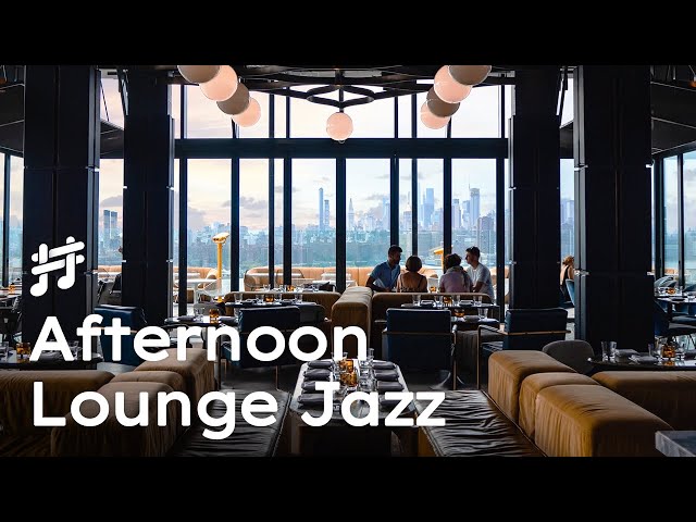 Afternoon Lounge Jazz - Relaxing Jazz Music for Work & Study