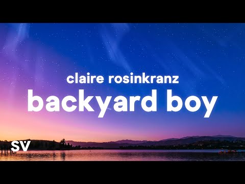 Claire Rosinkranz - Backyard Boy (Lyrics) "Dance with me in my backyard boy"