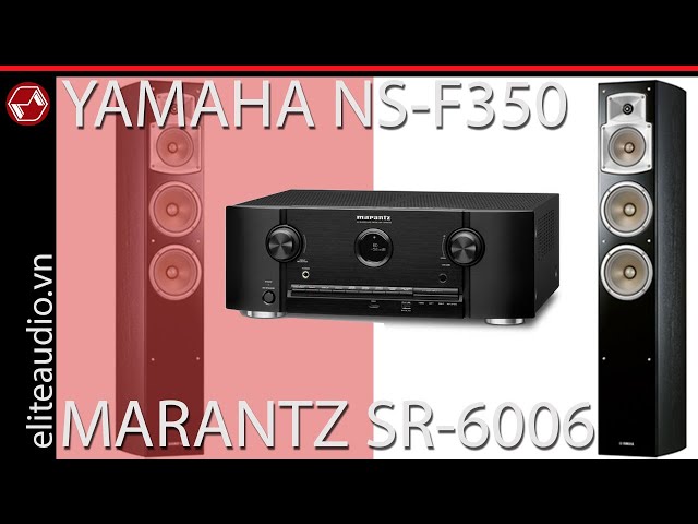 Yamaha speaker NS-F350 liệu ghép hợp với Marantz SR-6006 #yamahaspeaker, #marantz, #amplifier