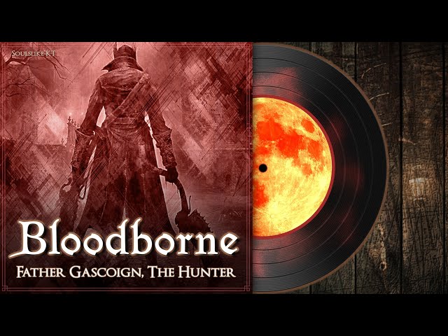 Father Gascoign, The Hunter | Bloodborne Soundtrack 【OST】