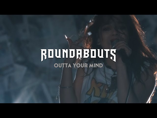 Roundabouts - Outta Your Mind (Official Video)