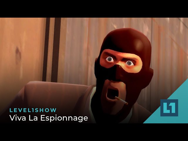 The Level1 Show July 11 2023: Viva La Espionnage
