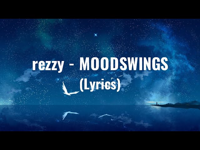 rezzy - MOODSWINGS (Lyrics)