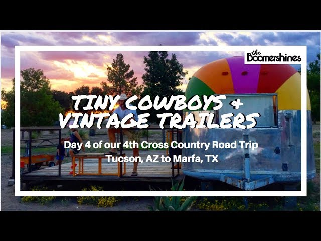 Tiny Cowboys & Vintage Trailers -- Day 4 of our 4th Cross Country Road Trip