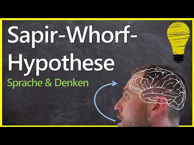 Sapir Whorf Hypothese - Sprache beeinflusst Denken