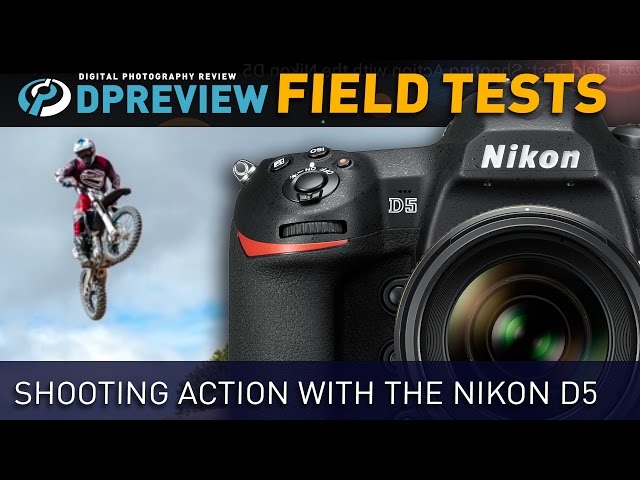 Field Test: Shooting Action with the Nikon D5