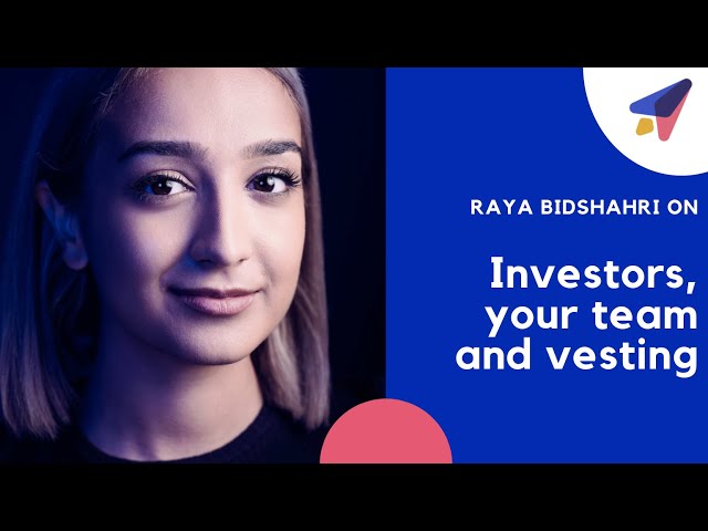 Raya Bidshahri on What Investors Look For and The Importance of Vesting.