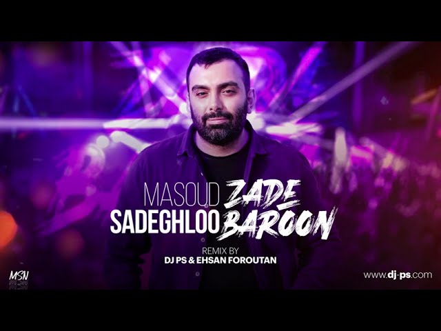 Masoud Sadeghloo-Zade Baron (DJ PS & Ehsan Foroutan Remix) زده بارون ریمیکس دی جی چی اس احسان فروتن