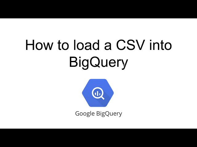 BigQuery - How to load a local csv into BigQuery using the Google Cloud Console