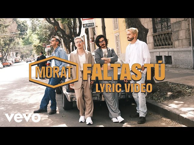 Morat - Faltas Tú (Lyric Video)