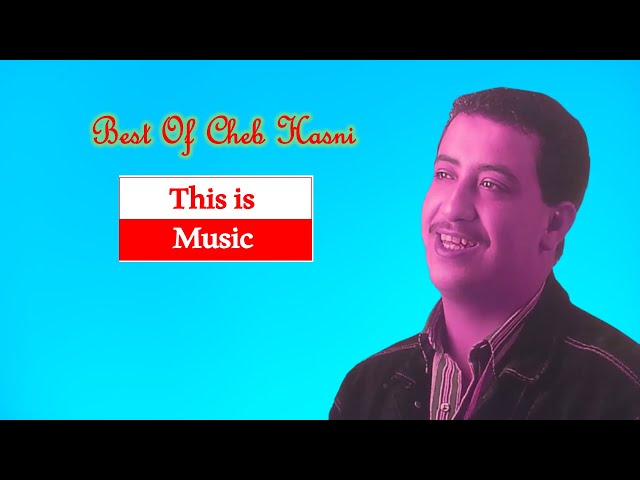 Cheb Hasni - The Best Of Cheb Hasni - اجمل واروع اغاني المرحوم الشاب حسني