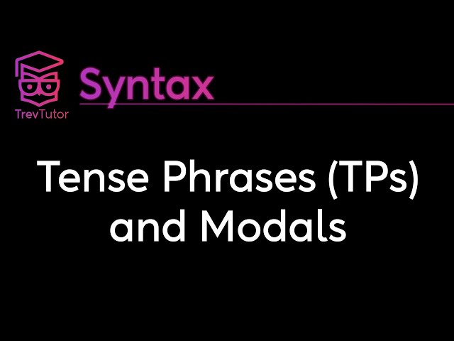 [Syntax] Tense Phrases (TPs) and Modals