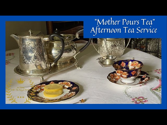Afternoon Tea - The Perfect British Cup of Tea - At Home with The Royal Butler
