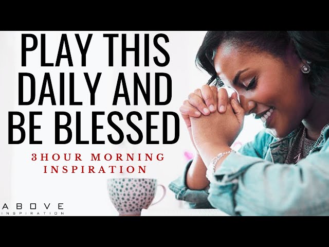 GOD’S STRENGTH FOR THIS DAY | Play This Daily And Be Blessed - 3 Hour Christian Morning Inspiration