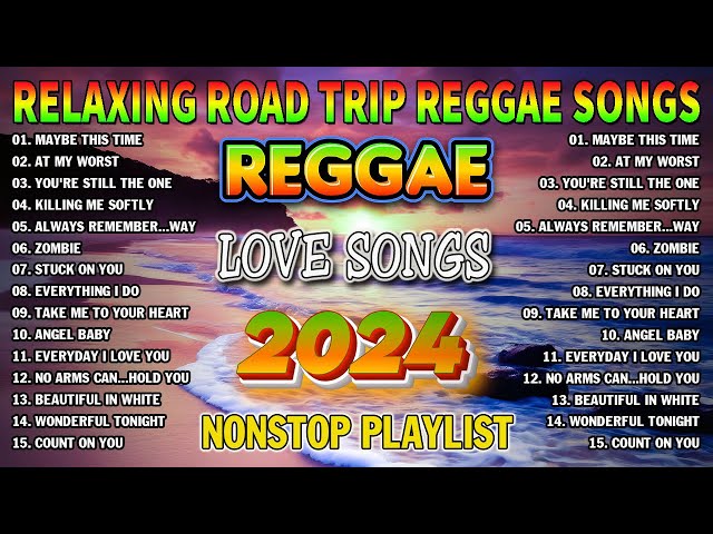 BEST REGGAE MIX 2024 - RELAXING ROAD TRIP REGGAE SONGS - TAGALOG REGGAE LOVE SONGS 2024