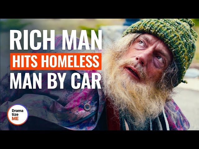 RICH MAN HITS HOMELESS BY CAR | @DramatizeMe