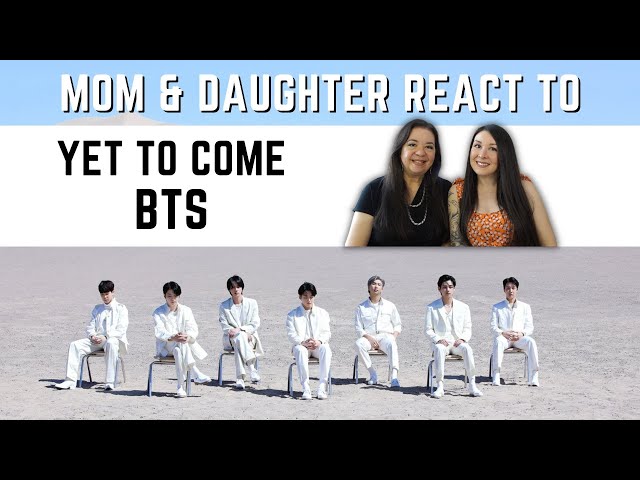 BTS (방탄소년단) "Yet To Come" REACTION Video | mom & daughter react to The Most Beautiful Moment MV