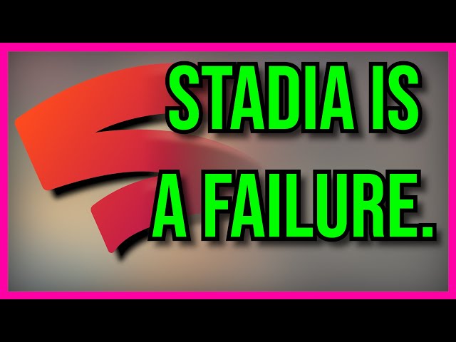 Google Stadia is a Failure...