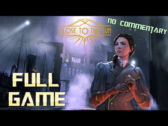 Close to the Sun | Full Game Walkthrough | No Commentary