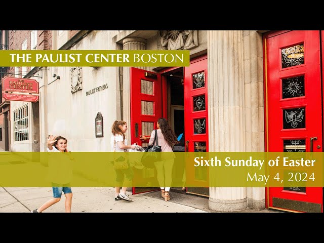 Paulist Center - Sixth Sunday of Easter
