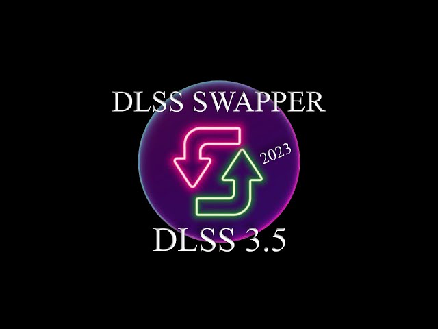 DLSS Swapper 2023 - DLSS 3.5