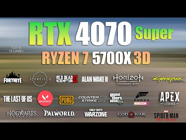 RTX 4070 Super + Ryzen 7 5700X3D : Test in 18 Games
