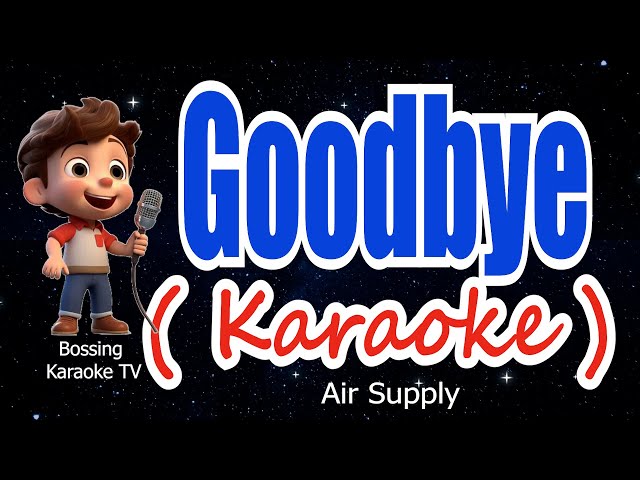 Goodbye ( KARAOKE Version ) - Air Supply