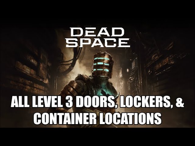 Dead Space - All Level 3 Doors, Lockers, & Container Locations
