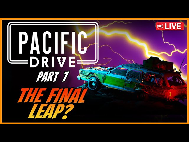 Pacific Drive Part 7- Is This The Final Leap Into The Unknown??