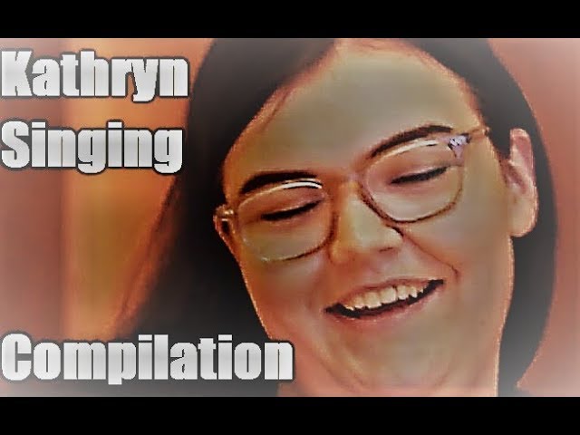 Kathryn Singing Compilation