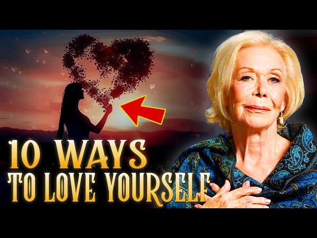 10 WAYS TO LOVE YOURSELF - Louise Hay - Best Movivation Speech 2024