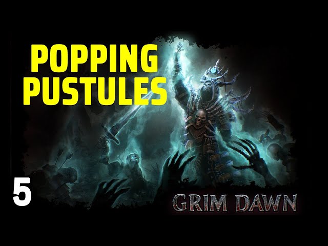 Popping Some Pustules - Grim Dawn Cabalist
