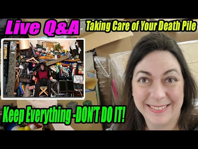 Live Q&A With A Reseller - How To Avoid Keeping Everything -Getting rid of the DEATH PILE