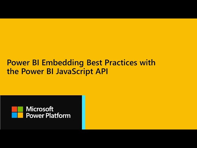 Power BI Dev Camp Session 35 - Power BI Embedding Best Practices with the Power BI JavaScript API