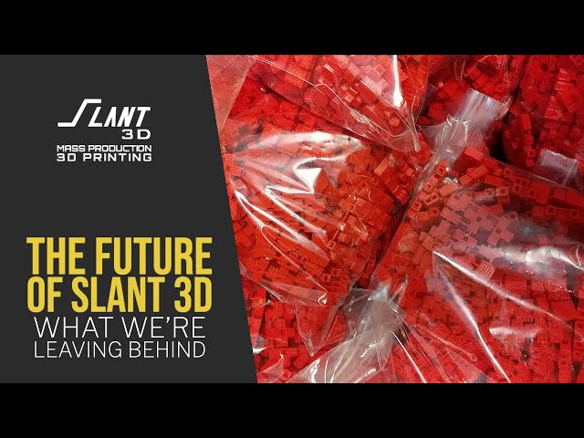 The Future of Slant 3D: We are going to Start Making Some Changes